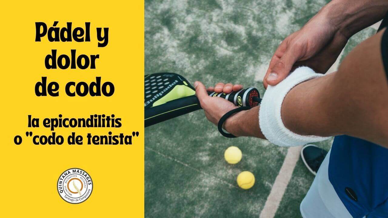 Dolor de codo y pádel: la epicondilitis o “codo de tenista”