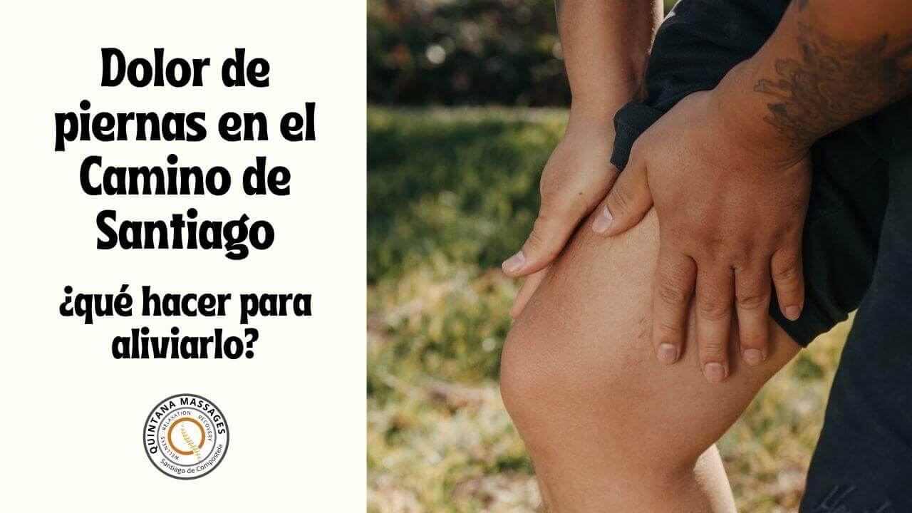 Dolor de piernas en el Camino de Santiago: ¿qué hacer?