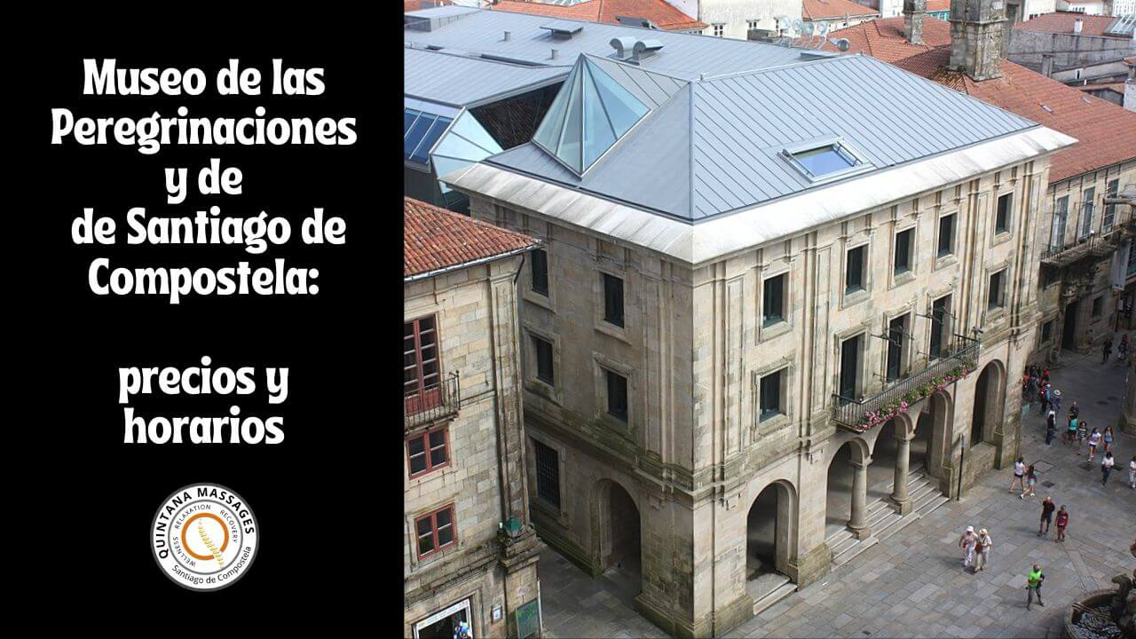 Museo de las Peregrinaciones y de Santiago de Compostela visita precios horarios